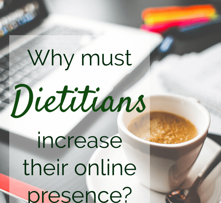 Why must dietitians increase their online presence!